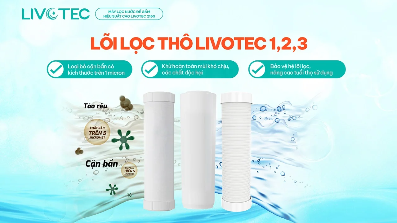 3 l&otilde;i lọc th&ocirc; Livotec &ndash; Bảo vệ to&agrave;n hệ thống